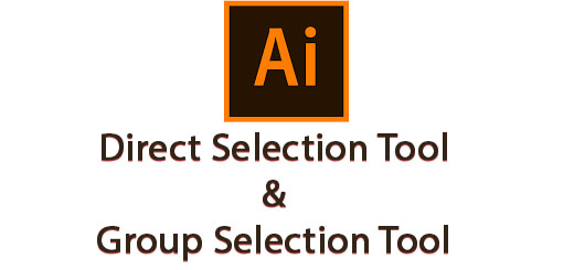 Direct Selection Tool & Group Selection Tools